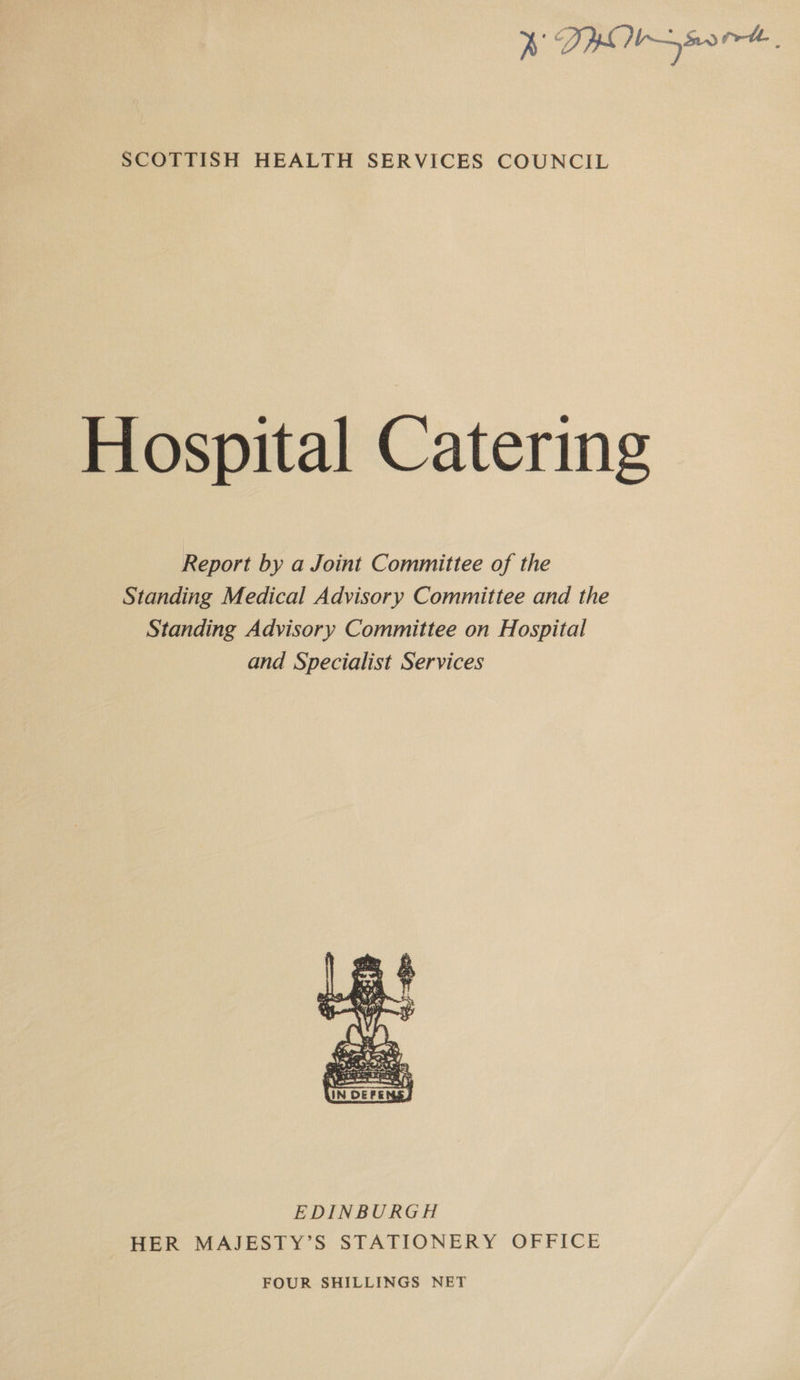 Hospital Catering Report by a Joint Committee of the Standing Medical Advisory Committee and the Standing Advisory Committee on Hospital and Specialist Services  EDINBURGH HER MAJESTY’S STATIONERY OFFICE FOUR SHILLINGS NET