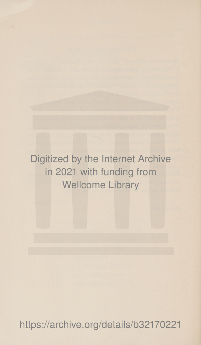 Digitized by the Internet Archive in 2021 with funding from Wellcome Library httops://archive.org/details/o321/0221