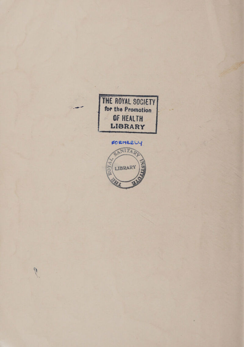 THE ROVAL SOCIETY] 4 for the Promotion |. OF HEALTH LIBRARY    