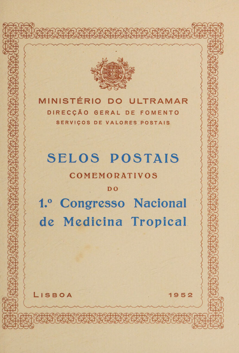 SORA PERES ? : VA : - SALA esa ese rcas aces crer cnaanens ER Pax esc SR e erp E - BS; — : | E ce (Sar, E ke 7a TX a A Pio : s    DS Var (e. ata SE E pras FÉ S CS NR VS 4 a MINISTÉRIO DO ULTRAMAR E ES. DIRECÇÃO GERAL DE FOMENTO O A SERVIÇOS DE VALORES POSTAIS ga Ee SELOS POSTAIS o COMEMORATIVOS 4 ; o O) Asa aa DO E e da és + 1.º Congresso Nacional AD, R e ) fato, é » de Medicina Tropical :&amp; 2) axa 0 LISBOA | 1952 Eme Coe E) lá 'á (A NADA RA DA DO ana NA ADA DIA DD DADAS ZA (SEE CORO ESA DP RSA DS SD aa! » a SSL, aaa qua pas sas Sd