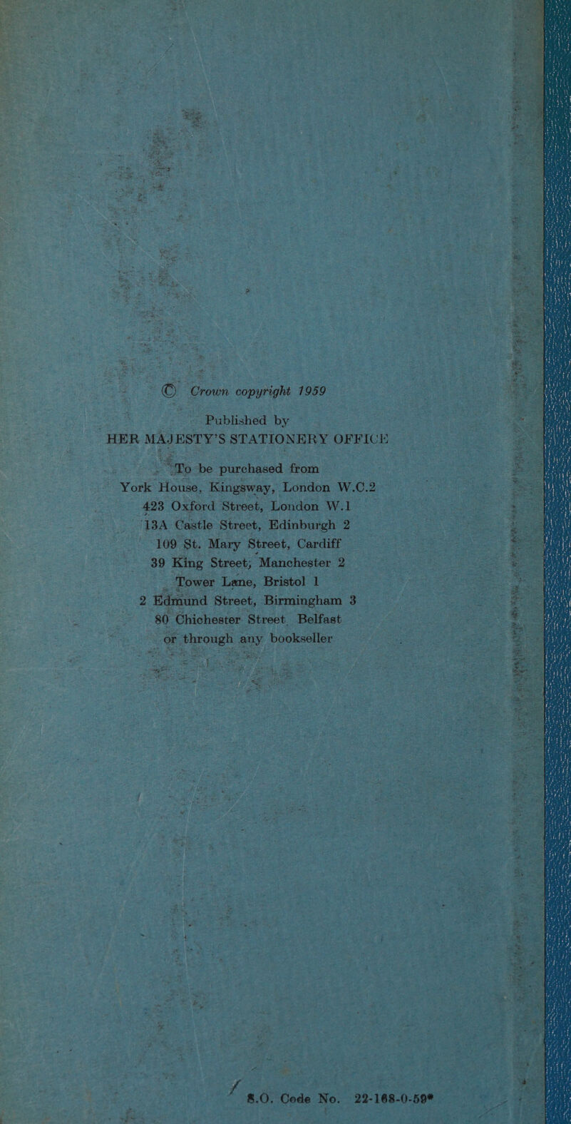   eH i _ Published by   a6 Se ‘cen! “York “House, Kingsway, London W. C. 2 423 Oxford Street, London Were: IBA Castle Street, Edinburgh 2 : 109 St. nes Street, a        eg 80 : thichester ‘Btrcet, “Belfast Sete } ie, see “ Sy an 3 ae Bee at 5 = Bot ee ; ‘ear ee oe ‘“ ; A 9a Fy ; — @ C ¢ : BeBe Beas is : ‘ 4 oS ao I or rs ie 3 &lt; ay ° a . 2 8.0. Code No. -22-168-0-59%