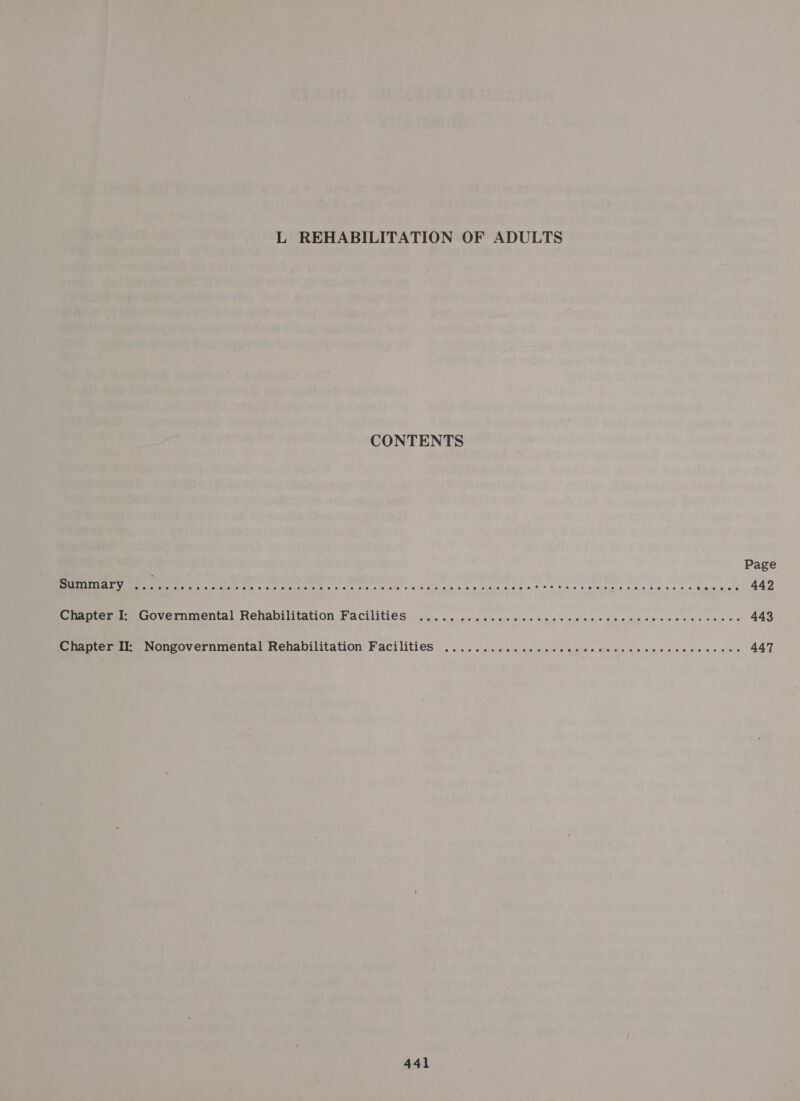 L REHABILITATION OF ADULTS CONTENTS Page ter Tee ce cee. vat cc esia'e &lt; tele mh Welihe EG ASS Steen eee nee beta 84 ee: Fe Pagers overnmental Rehabilitation Facilities) 00... o.c cc cscs oc ces sje cae necwicevecescsserne 443 apres Nongovernmental Rehabilitation Facilities | 2... . cus bis neless cece cece wcsinscaccacsne's 447