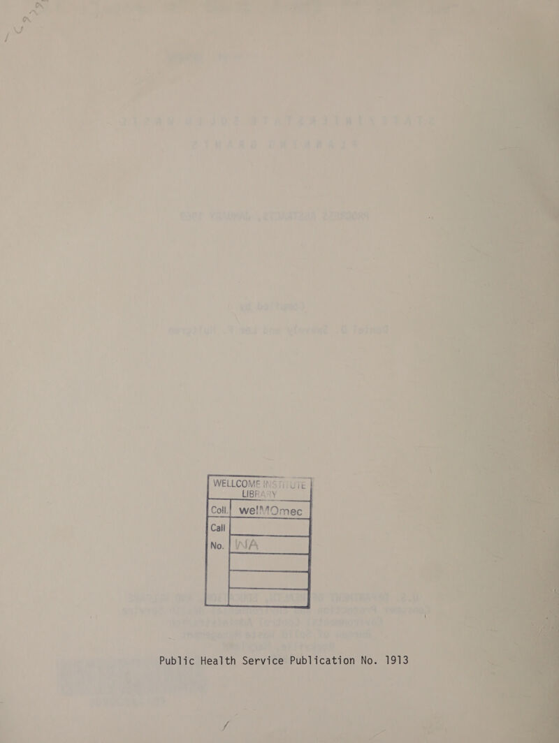 AW 28 rZa st ME TAT 4 F hy ‘ ‘ A A vi a4 J ’ \ t &lt; at , G0 4 ! { vO wei \ | oJ ! | h4 or    WELLCOME INST) UTE | _____LUBRARY | : a: we!llMOmec 7 AS  WA A    GLAIUA UT SAGHIAG. THSMTRAT ce ae “ 142 TSIamOIONT Vio tte HOT II8R008, Vanth: 200 )} is ta ioPists2iaiebaA Touwteod (atheanadived hig mamagartit aieeW Oifec 7o wert. Pe iat «at! tyanee 1 Public Health Service Publication No. 1913 alae is   &gt; 4  ’ mh ’ M Sy i . ai x ‘ ‘at i aa E iy — eae : ; : f ¥ o ‘ - . &gt; AAP ‘ eh) 1 5 ra ae M . at ; if *: : ra, .- Pie Po Rn % ws _ &gt; oy ay f&lt; Wi iY fyi sare es | s. \ ry 7 ~ a F Paw 4 _ vA » 2 vo .: a F Z ae 1? We the ’ H — ® . 