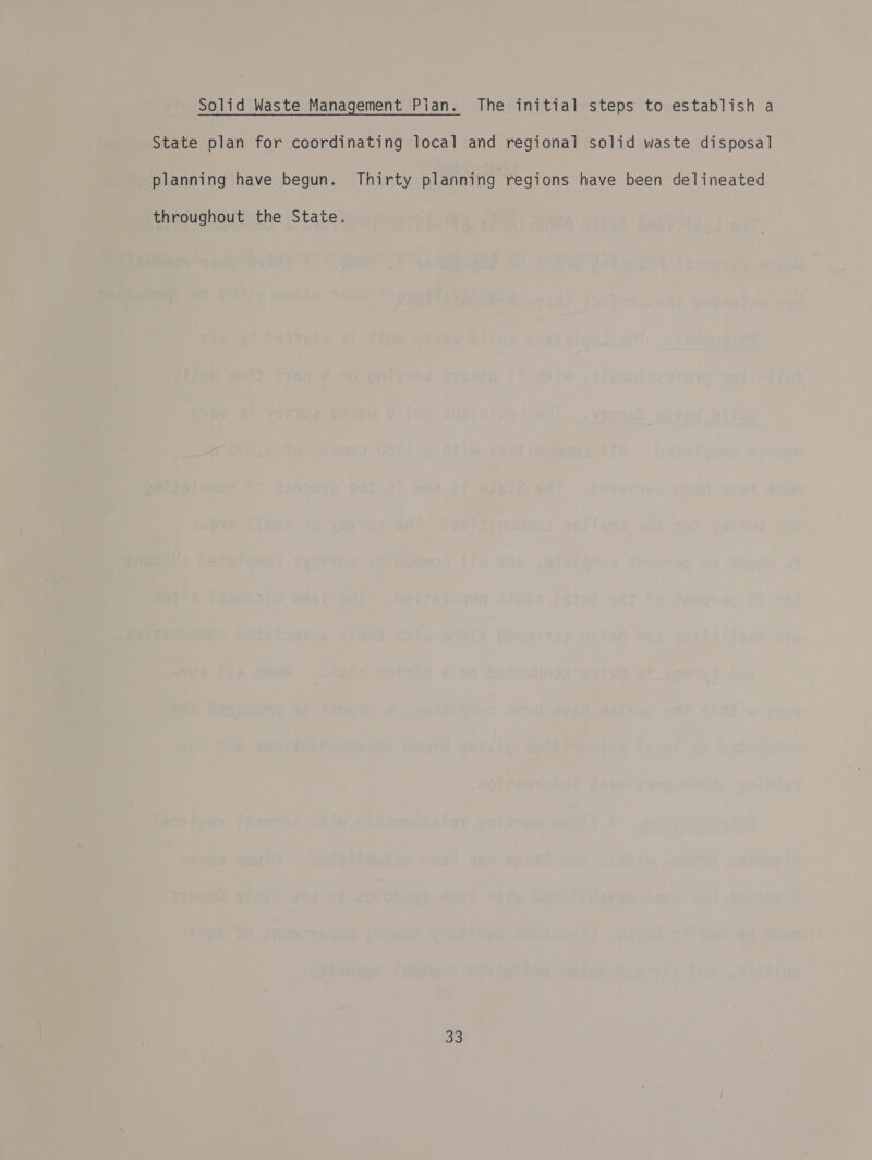 Solid Waste Management Pian. The initial steps to establish a State plan for coordinating local and regional solid waste disposal planning have begun. Thirty planning regions have been delineated throughout the State.