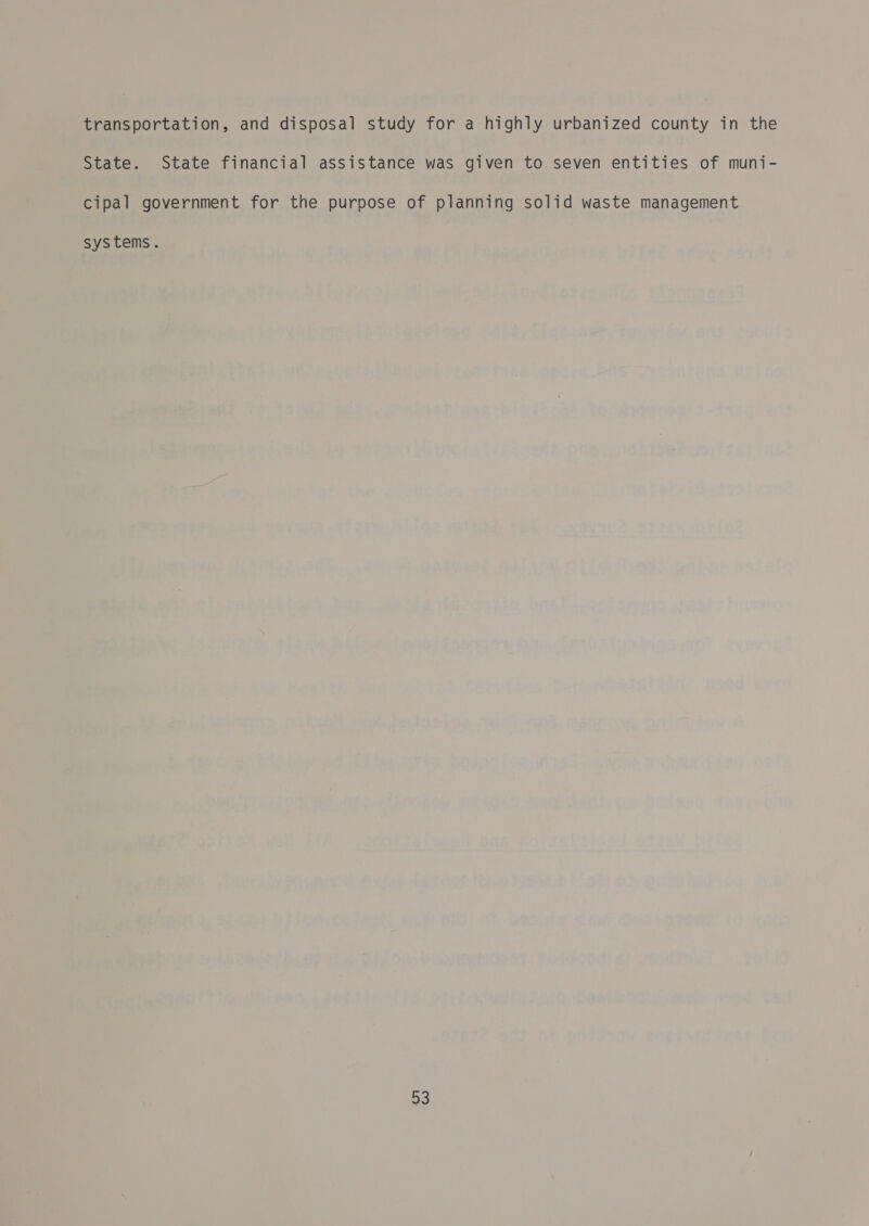 transportation, and disposal study for a highly urbanized county in the State. State financial assistance was given to seven entities of muni- cipal government for the purpose of planning solid waste management systems. oY)