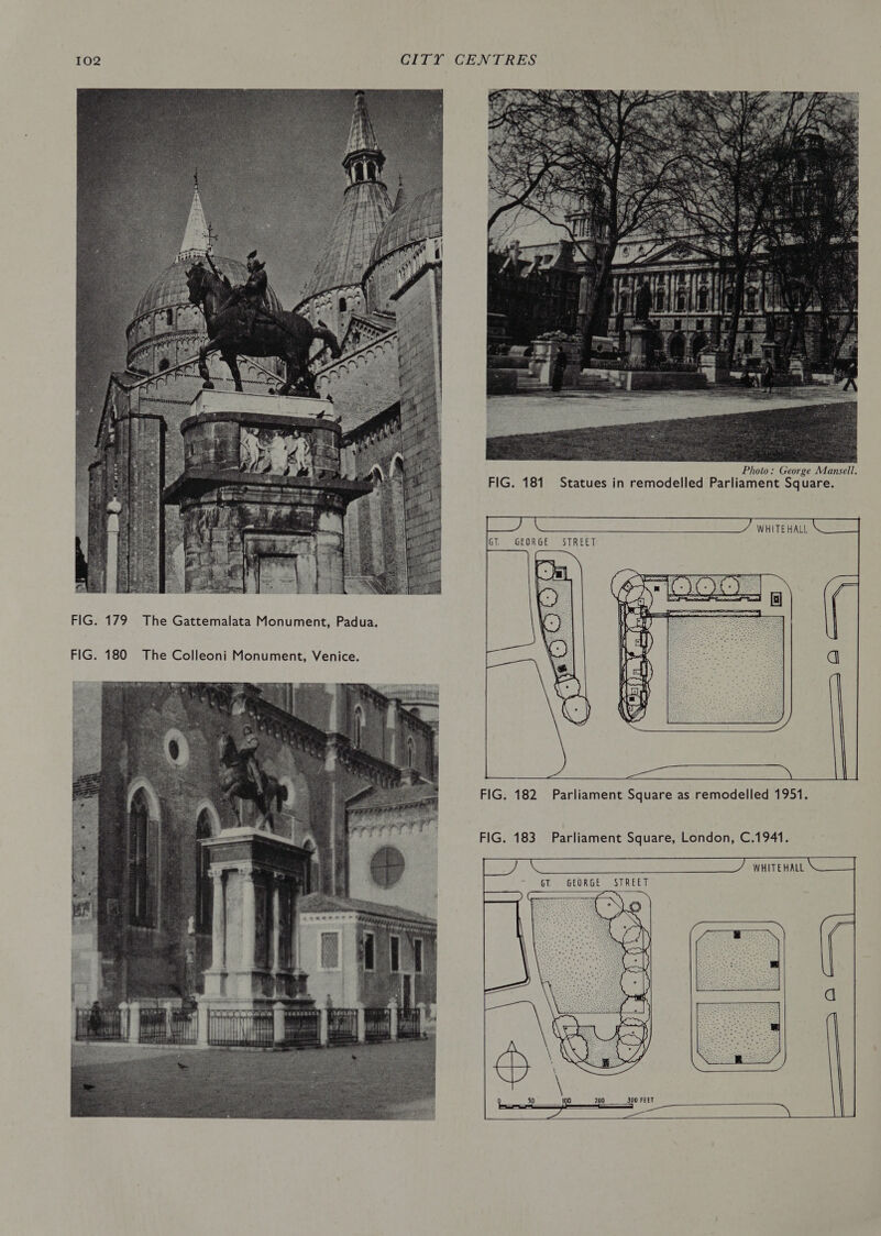  Photo: George Naiasell: FIG. 181 Statues in remodelled Parliament Square. GT. GEORGE STREET  FIG. 179 The Gattemalata Monument, Padua. FIG. 180 The Colleoni Monument, Venice.  FIG. 182 Parliament Square as remodelled 1951. FIG. 183 Parliament Square, London, C.1941. WHITEHALL  GT. GEORGE STREET     