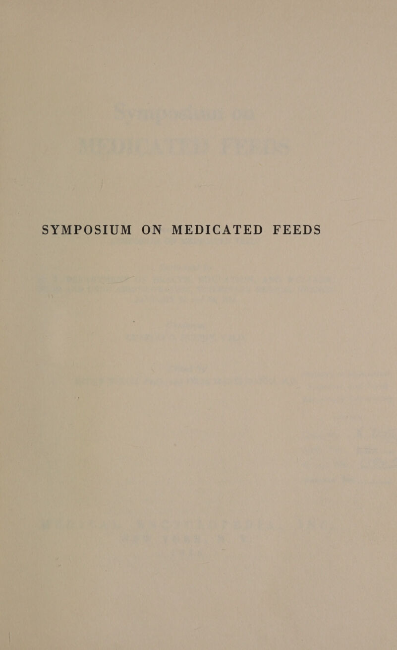 SYMPOSIUM ON MEDICATED FEEDS