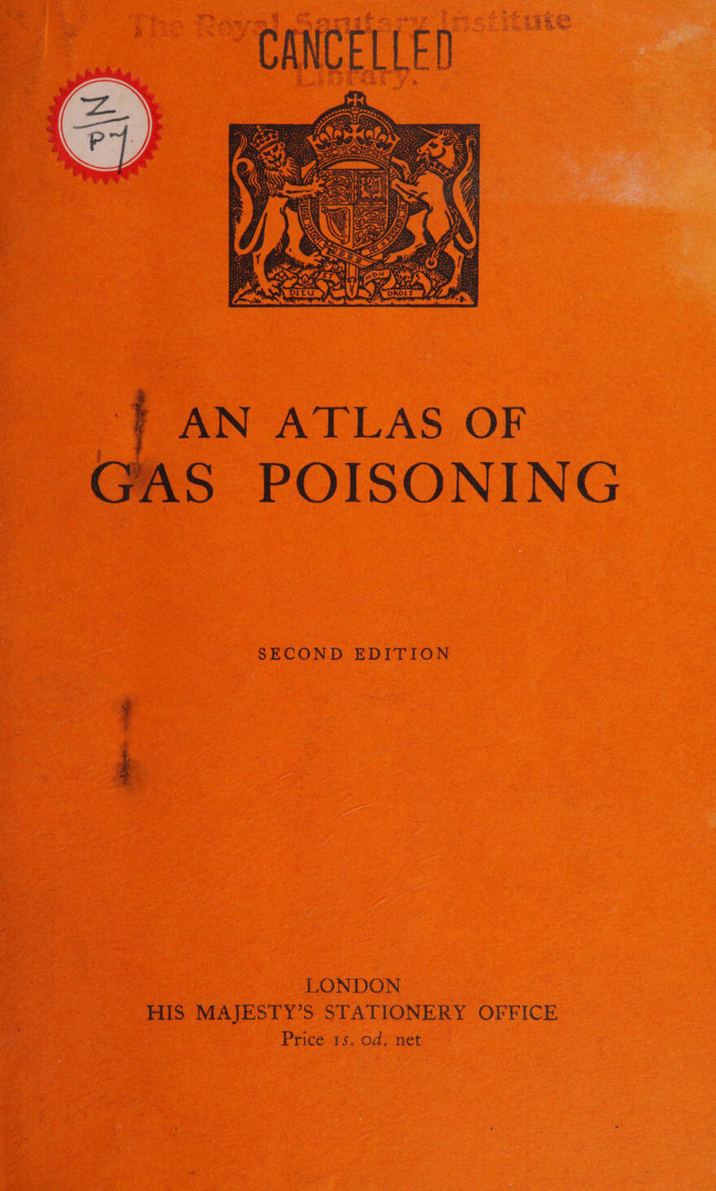   | AN ATLAS OF. GAS POISONING  : - §$ECOND EDITION eee ‘LONDON foe: ‘HIS MAJESTY? S STATIONERY OFFICE a i Price is. od. net   iia ef