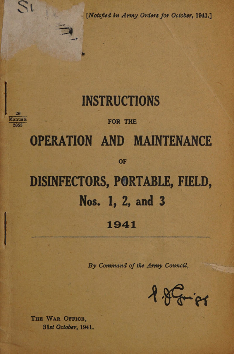 * ae isfied 4 ae ety. wy * ne -) 3 ry ra : , ¥. 2 ir ; : ; Ate oe [2 INSTRUCTIONS. = PERATION AND MAINTENANCE — epee > or : ‘ rs 7 ; 4 rs i 4 A ! a et 1 i me 1 v ~~ ‘ A ‘ i Uae toe ga Sapien Fn : 5 wi : Ni; 5 ti y or r+ + os NFECTORS, PORTABLE, FIELD, u Nos. I, | 2, and 3 : - a Pea See Command of the Army Council,