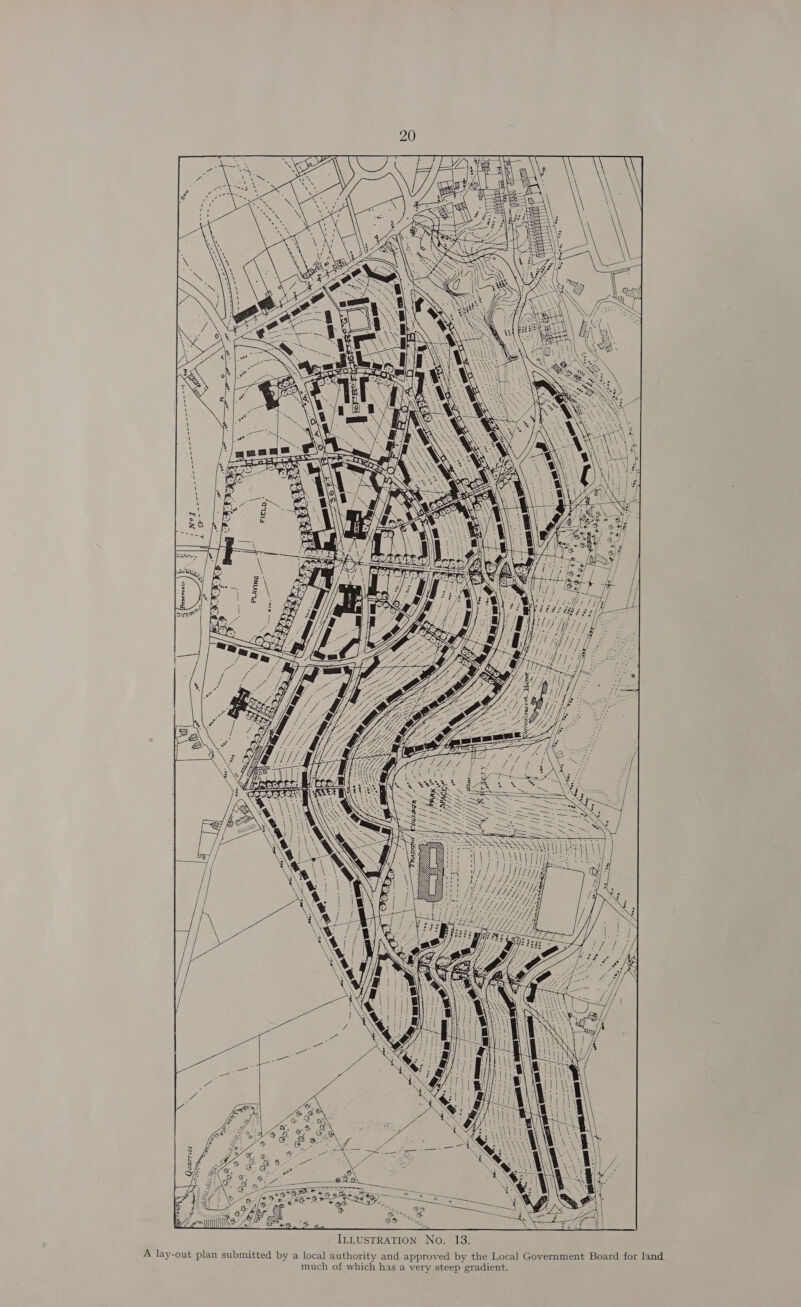  G ~ %  Af Tf, agi   ILLUSTRATION No. 13. A lay-out plan submitted by a local authority and approved by the Local Government Board for land. ) p gradient. much of which has a very stee