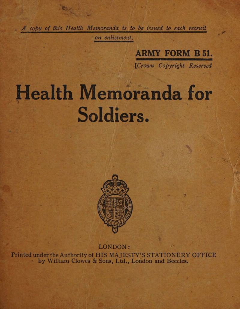 = &amp;- Na eee | ms Sets . A copy of this Health Memoranda is to be issued to each recruit  on enlistment. Sie Die io LESS LIES ES ARMY FORM B51. (Crown Copyright Reserved Soldiers. 