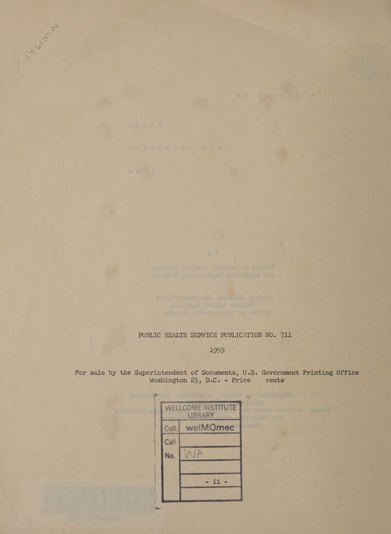 1959 For sale by the Superintendent of Documents, U.S. Government Printing Office Washington 25, D.C. - Price cents  WELLCOME INSTITUTE LIBRARY Cal’ (igi eee    SS a