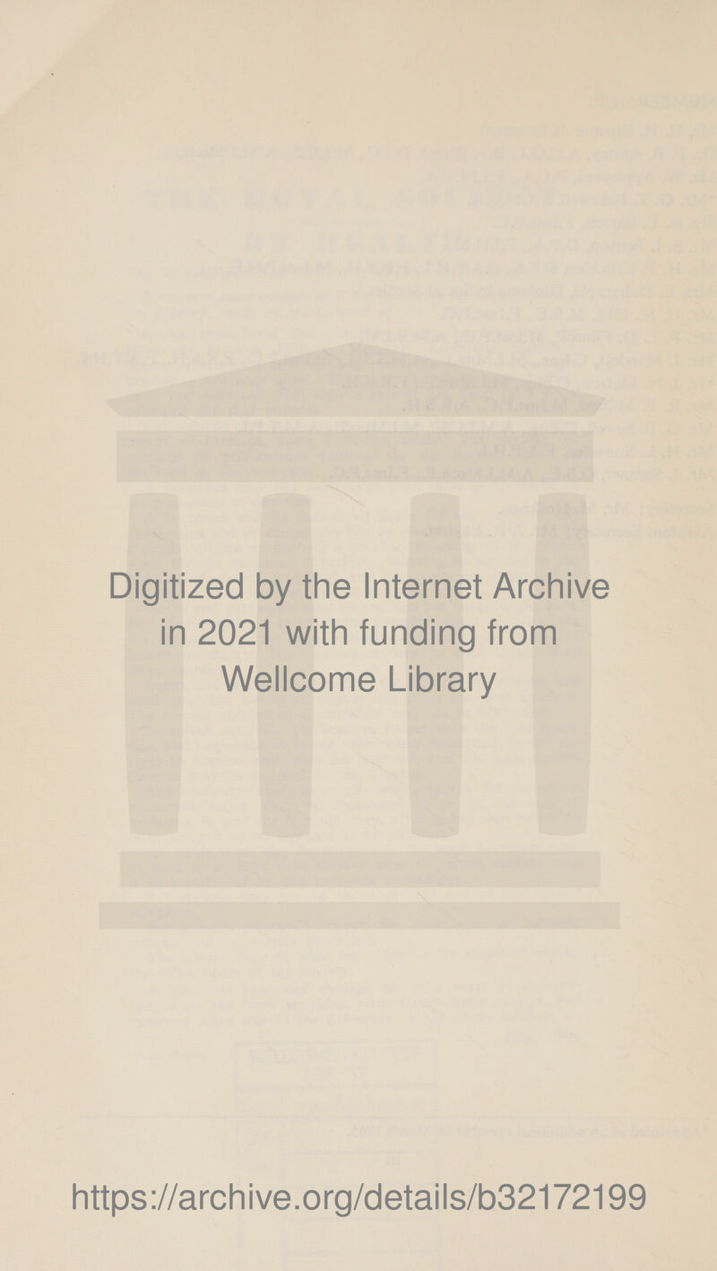 Digitized by the Internet Archive in 2021 with funding from Wellcome Library https ://archive.org/details/b321/2199