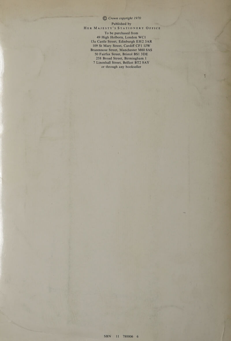         i eis ; - | Published by — HER MAJESTY’S STATIONERY OFFICE To be purchased from ‘ a ae 4 49 High Holborn, London WCL 13a Castle Street, Edinburgh EH23AR Ve 109 St Mary Street, Cardiff CF1 1JW | 50 Fairfax Street, Bristol BS1 3DE _ 258 Broad Street, Birmingham 1 7 Linenhall Street, Belfast BT2 8AY or through any bookseller  Ce ee SS Gy HOT *