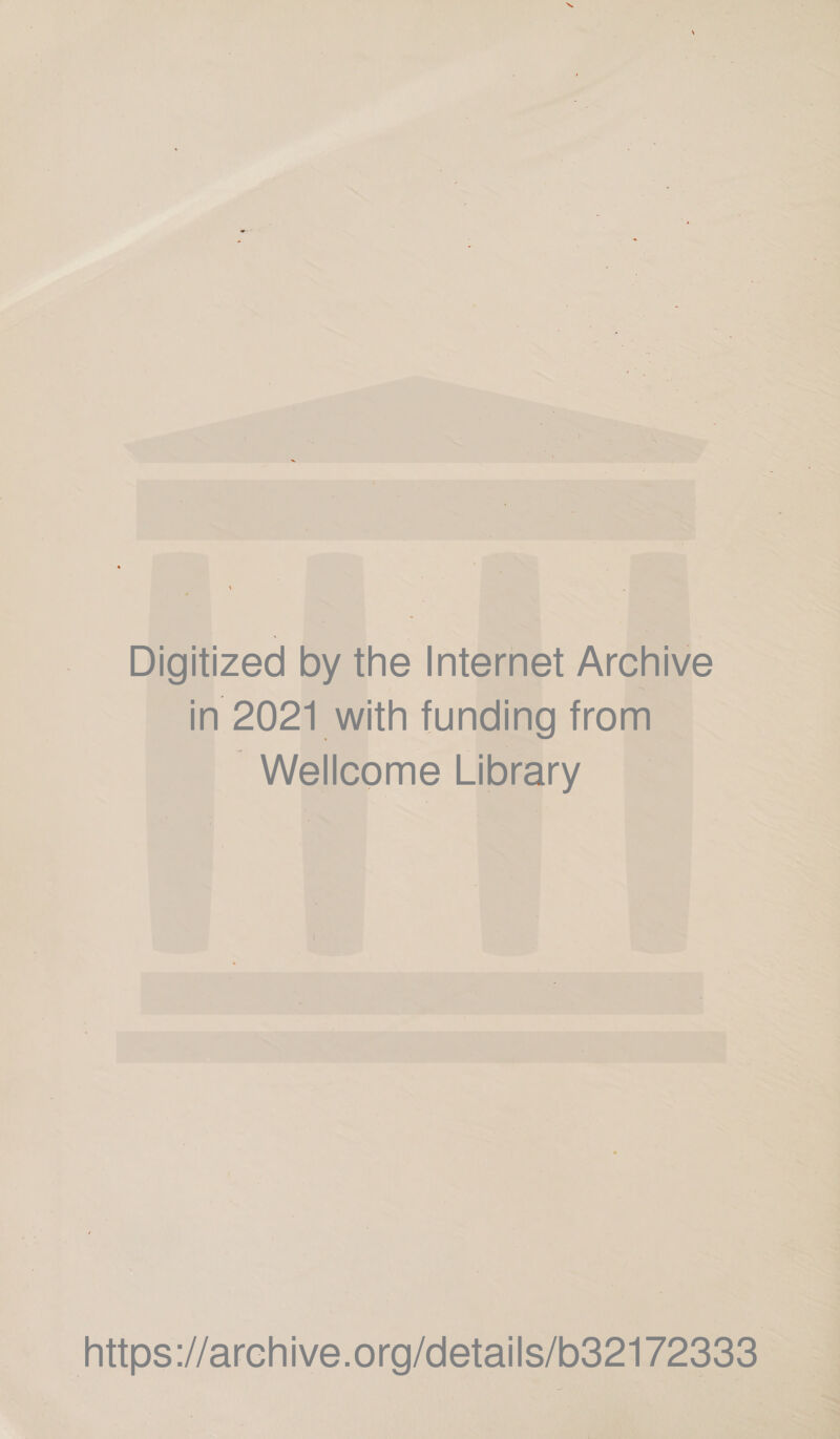 Digitized by the Internet Archive in 2021 with funding from Wellcome Library https://archive.org/details/o32172333