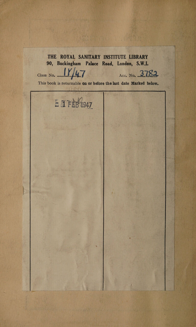     THE ROYAL SANITARY INSTITUTE LIBRARY 90, Buckingham Palace Road, London, S. W.1. Class No. on 4/7 Acc. No. wd This book is returnable on or before the last date Marked below.             Se... eee ee  