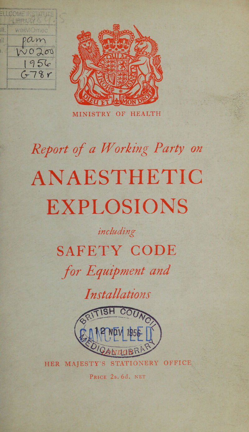  MINISTRY OF HEALTH Report of a Working Party on ANAESTHETIC EXPLOSIONS including SAFETY CODE for Equipment and  HER MAJESTY’S STATIONERY OFFICE. | Price 2s. 6d. NET