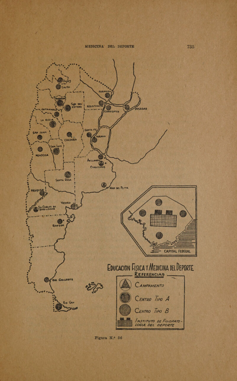 Papa 1 É VIEDMA 4 e E (Briános De E BARILOCHE “e Prrbliaa , , U 4 4 U . 1 1 . Ú 4 . no? Ó Raw son AS bo. ...? en. eesotor e a ..s + RW GALOS ..... - v re» pt or Ro Gas .e.rcnro.s MEDICINA” DEL DEPORTE 735 POSADAS / CORRIENTES Chascomus a MAR ne Pi-TA AAA AE == CAPITAL FEDERAL Epucacion Fisica Y MEDICINA DEL DEPORTE REFERENCIAS El Cewreo /lo Á INsriruTO DE FisiOPATO - LOG/A DEL OEPORTE
