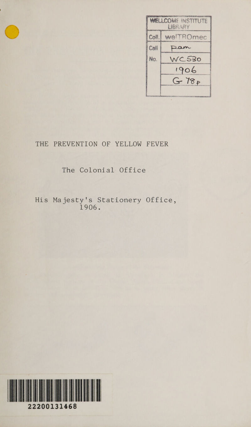  [AE PREVENTION OF YELLOW FEVER Tne. Colonial: Office Hee ia jesty Ss Stataonery Office, 1906.     IIMA 22200131468                 