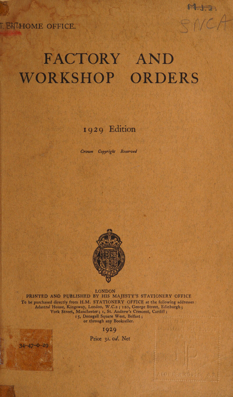  1929 Edition i  : 4 : , a Sy : t i A ae  el hes @ r ; } a eee 7” Crown Copyright Reserved : = iS 4 . ; woe % S , ¥ ( ‘ \, ee ‘ Berea d bai va Ayia) 5 j oa ti { &amp; 3 zs } ei rey he ; at i 5 ieee h x - aN ~ et S : 4 se : ; ; ; M é ji sus af face RE E Z Y é \ feral hy re ’ m ) fi ~~ a / f Sey oy fal : } f ; ies d } ‘A = _ i = k { a) neg Z| DN: f rt i \ : 4  oe : LONDON ‘ 4 PRINTED AND PUBLISHED BY HIS MAJESTY’S STATIONERY. OFFICE . To be purchased. directly. from H.M. STATIONERY OFFICE at the following addresses : Aas h cea Lette House, Kingsway, - London, W.C.2 ; 120, George Street, Edinburgh ; Rac Oe ie ig ta Dee _ York Street, Manchester; 1, St. Andrew’s Crescent, Cardiff; _ : igen on ESE 7 ER Donegall Square West, Belfast; : Ae or through any Bookseller.  en 1ge9.. ee A Price 35. Od, Net i } # cre | : : ‘ 4) j4 A; 