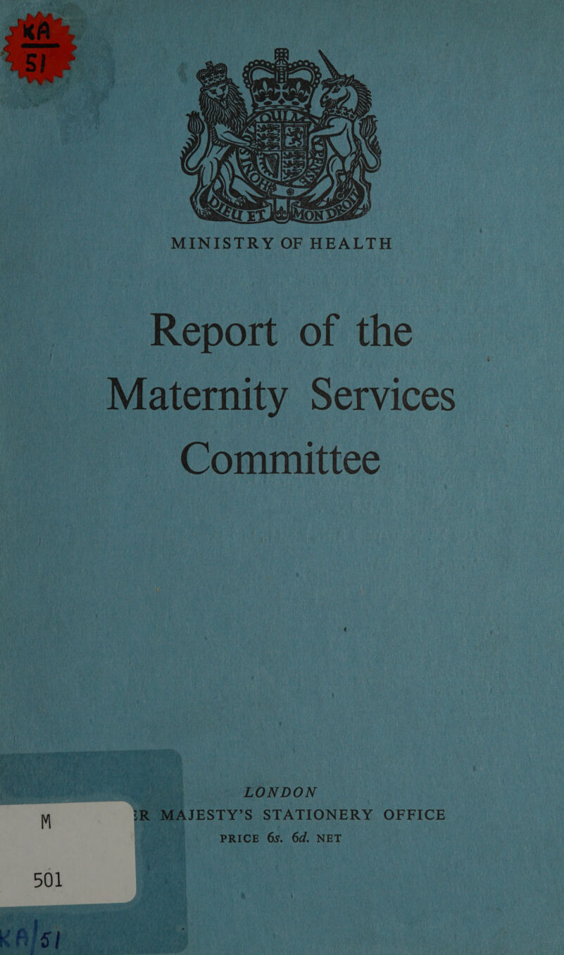   MINISTRY OF HEALTH Report of the | Maternity Services Committee — LONDON iR MAJESTY’S STATIONERY OFFICE PRICE 6s. 6d. NET 