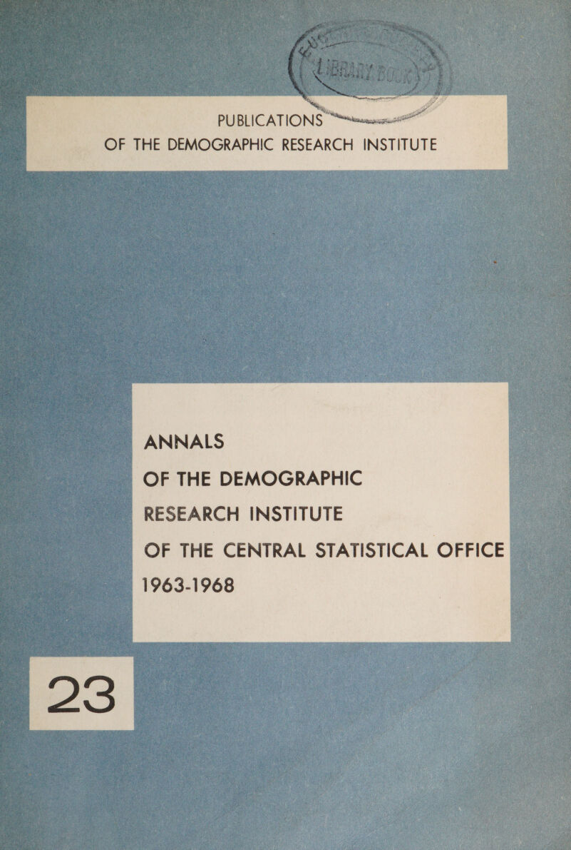 OF THE DEMOGRAPHIC RESEARCH INSTITUTE  ANNALS OF THE DEMOGRAPHIC RESEARCH INSTITUTE . OF THE CENTRAL STATISTICAL OFFICE 