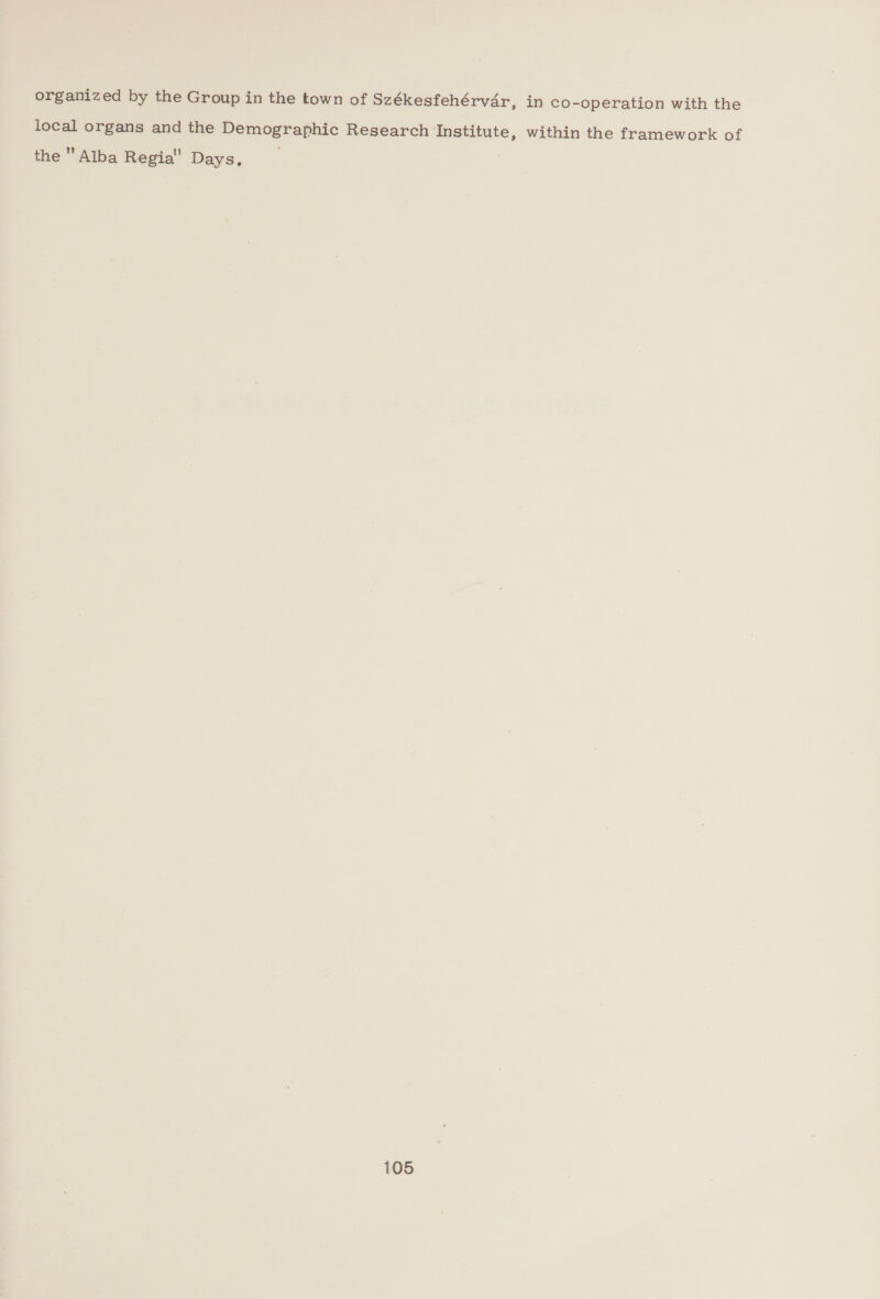 organized by the Group in the town of Székesfehérvar, in co-operation with the local organs and the Demographic Research Institute, within the framework of the Alba Regia Days, _