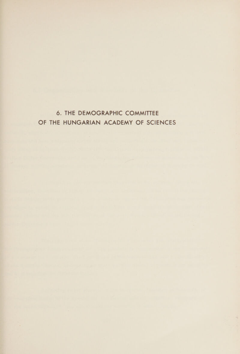 6. THE DEMOGRAPHIC COMMITTEE OF THE HUNGARIAN ACADEMY OF SCIENCES