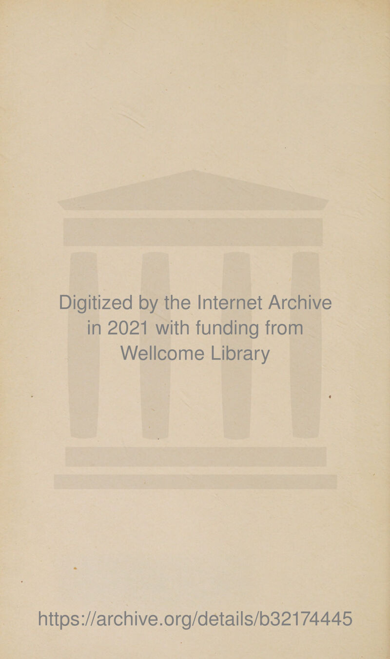  Digitized by the Internet Archive in 2021 with funding from Wellcome Library  https://archive.org/details/b321 74445