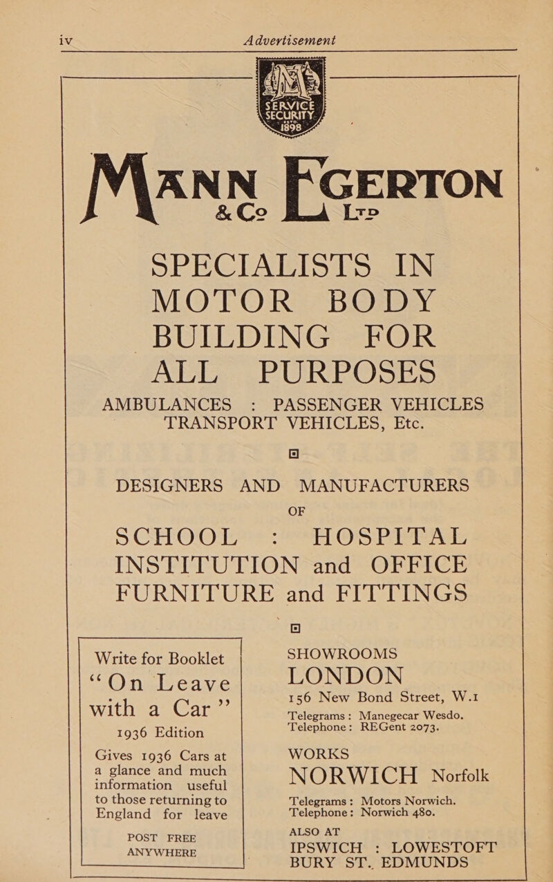   Lrp | OF HOSPITAL Gives 1936 Cars at a glance and much information useful to those returning to England for leave POST FREE ANYWHERE  E) SHOWROOMS 156 New Bond Street, W.1 Telegrams : Manegecar Wesdo. Telephone: REGent 2073. WORKS NORWICH Norfolk Telegrams : Motors Norwich. Telephone: Norwich 480. ALSO AT . IPSWICH : LOWESTOFT BURY ST.. EDMUNDS 