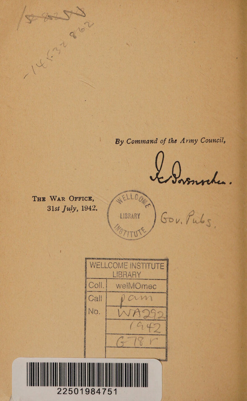    ae Wa ri) ed ) vy tail? ! TAN) oi t Y ” &amp; Fe Malay Dea f \ ry ( ies  foe\ F THe War OFFICE, (ol , , Bist July, 1942. f | WELLCOME INSTITUTE] i . a LIBF BRARY _ ee F Coll. welMOmec_  4 : f Sa a a J ba its ; | — pres Beds : | ; 22501984751 
