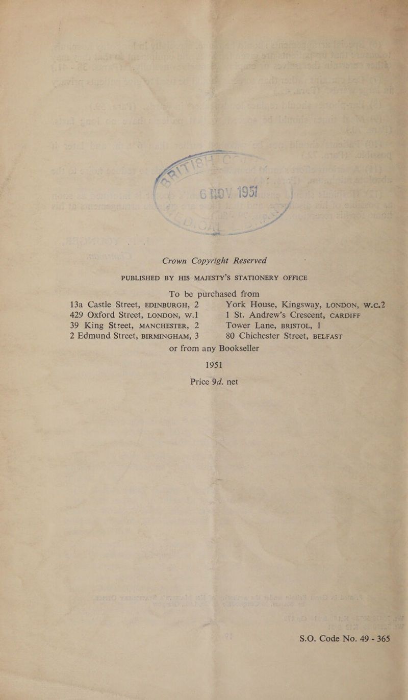        13a Castle Street, EDINBURGH, 2 429 Oxford Street, LONDON, w.l 39 King Street, MANCHESTER, 2 2 Edmund Street, BIRMINGHAM, 3 - 80 Chichester Street, ‘iB or from any ] Bookseller Be og 1951          