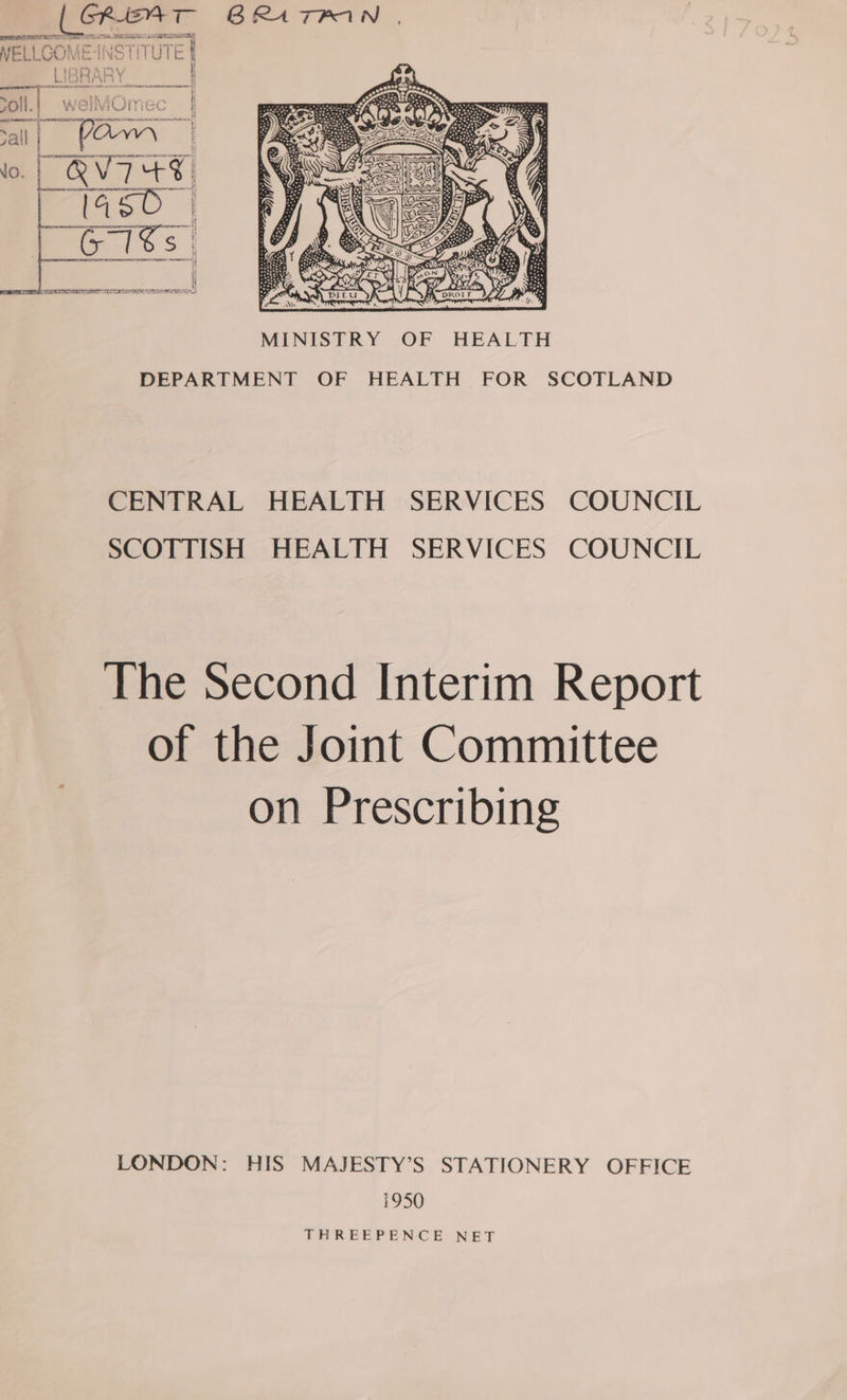  MINISTRY OF HEALTH DEPARTMENT OF HEALTH FOR SCOTLAND CENTRAL HEALTH SERVICES COUNCIL SCOTTISH HEALTH SERVICES COUNCIL The Second Interim Report of the Joint Committee on Prescribing LONDON: HIS MAJESTY’S STATIONERY OFFICE i950 TUR EBPENC E: NET