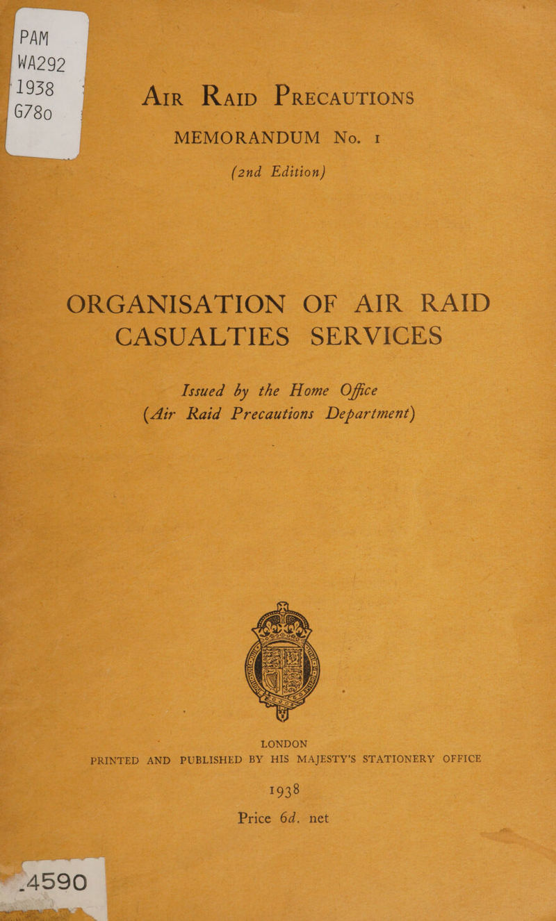 Arr Rarp Precautions MEMORANDUM No. 1  (2nd Edition) ORGANISATION OF AIR RAID CASUALTIES SERVICES Issued by the Home Office (dir Raid Precautions Department)  1938 Price 6d. net 