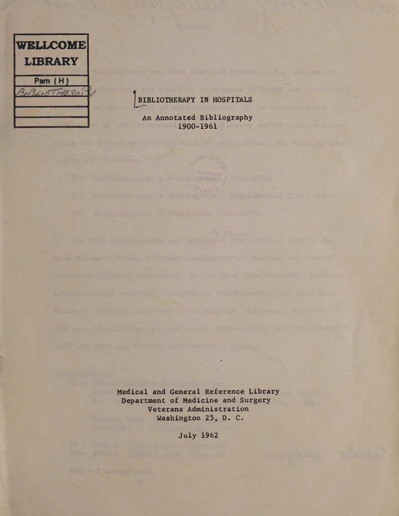  | prBLToTHERAPY IN HOSPITALS An Annotated Bibliography 1900-1961 Medical and General Reference Library Department of Medicine and Surgery Veterans Administration Washington 25, D. C. July 1962