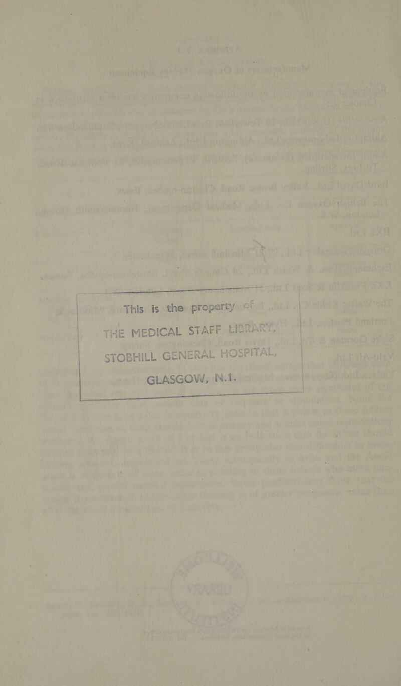  ‘ rm Pent ae \. a 1 ee my ee . 4 shih ee ae AS ’ me re    vg ¥ em MA hfe Pee) Bay ‘a ‘ee tae yesh (eucst lgabint et bid  iy ae ‘ A ral aie Hedy « ihe: rie Ea etn ih ha bs hveemin Quay ‘oY ‘ * ays a “pcg cit peor bi yeaa geo? a wget «st fione age i a RO BL ache a e via rte 2 2p aia aeetetrateni FOOTE HUE ater | SRelone 1 Pics’ the roper pated obit 49 abba | THE MEDICAL STAFF LIBRARY,” |» NA rae matgeie tote) bao eval, bid i STOBHILL GENE L HOSPITAL, | eat: 2) GAT ey See anes UnCAgE laine ti &lt;ethote tT RSIS GOW 1 Nhs tation beh iting hola erteeesaplinrert meteateianrsteremeen seem ras Re pane cal. RM, HANA helt OF a ns stint ha tek. ORS ak ; re waa ete Aputes a thst a moins tee inns | pi eR OLY Sa Fao Mer ar o wa, we ee ee ee and witinid wmee | witer és hee wll Se ca a A tieation Cet hye irlont mC Ya eA). pm 1 iy inte cela He iy 45 de art leo Bai fi Mercutiel ay, wits an rine: iA yet vif Rhie ay, yb, tholy es is =f A wiry mo ame aval; the ? pe dent os Kot: a Lae ay ERT eRe. ui si “oi ie “ye 1h) those telat who axtett (ORs » WARS poolliiecls mit ‘think? (uate W ontiih que xara, iit A ausinmry hee Rae RNS RTE A EROS Seaiwiy , On preter La are ata tha: i ? « ¢ i f ’ aie? MN Re ‘ ay pry ety es Hien : : : vat PY ids AL eS    — - — e _                            | aS Ue he Lee       i.  