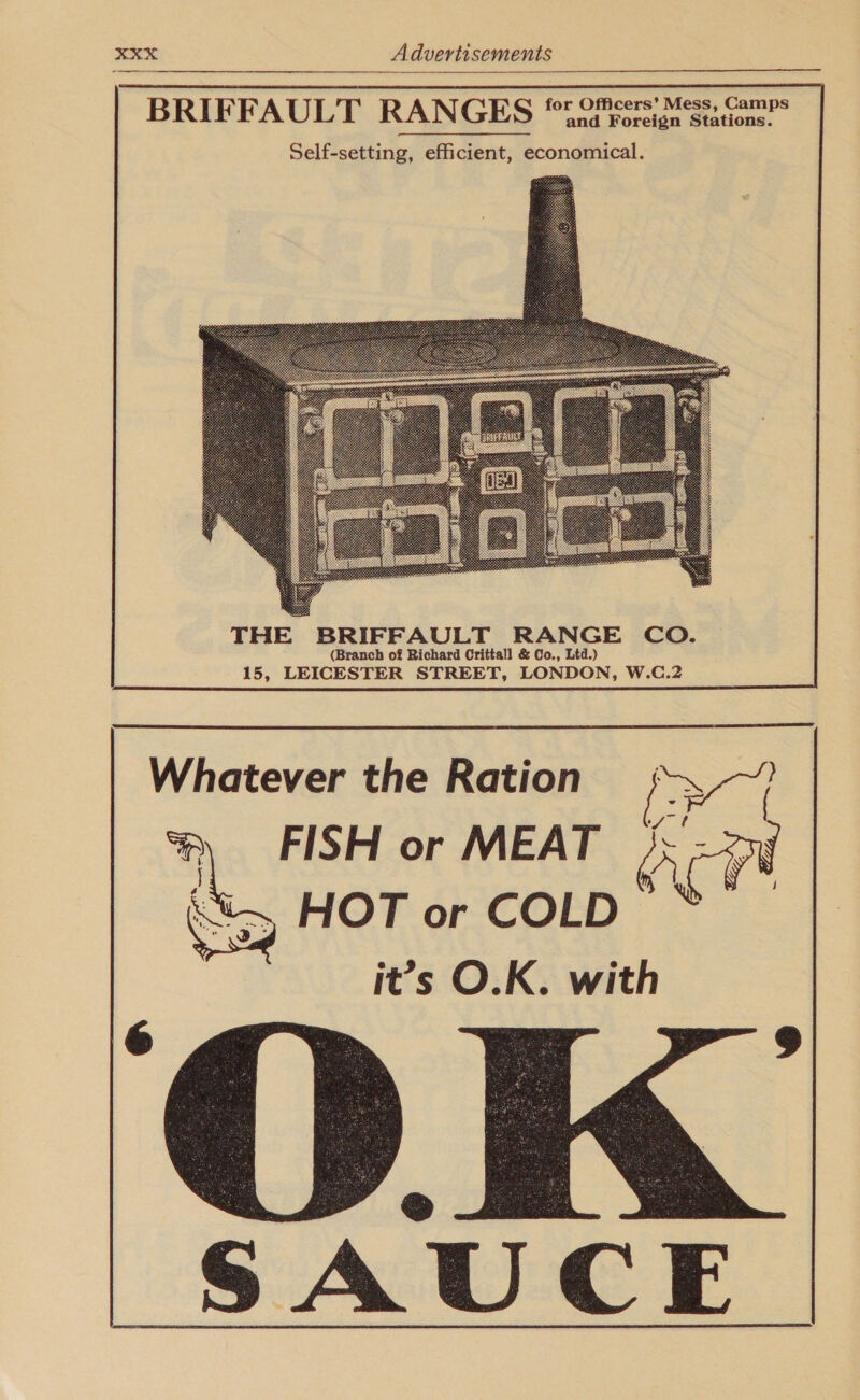 THE BRIFFAULT RANGE CO. (Branch of Richard Crittall &amp; Co., Ltd.) 15, LEICESTER STREET, LONDON, W.C.2   Whatever the Ration eae =, FISH etre: or MEAT is cre . HOT or COLD it’s O.K. with OK SAUCE     
