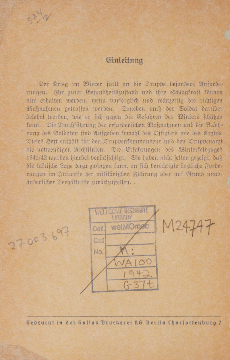                Einleitung  Der ‚Krieg im Winter ftellt an die Truppe ee Anke de = zungen. Shr guter Gejundheitszuftand und ihre Schlagfraft können nur erhalten werden, wenn borforglid; und rechtzeitig die richtigen = - Maßnahmen getroffen inerden., Daneben muß der Soldat darüber a belehrt iverden, pie er Jich gegen die Gefahren des Winters ichüben - Fann. Die Durchführung der erforderlihen Mabnahmen und dte Beleh- rung de3 Soldaten find Aufgaben jomwohl des Dffizier8 wie des Arztes, _ - Diefes Seft enthält für den Truppenfommandeur und den Truppenarzt en hie notwendigen Kichilinien, Die Erfahrungen des Winterfeldz zuges 4941/42 wurden hierbei berücfichtigt. Sie haben nicht jelter gezeigt, daB n bie taftiiche Lage dazu zwingen fanır, an fi} berechtigte ärztliche Borde- 2 _ rungen im Snterefie der militärtichen Sührung oder auf Srund unab« —_ ee Perhältniffe zurüdzuftellen. . N             [VASE Se LE BR RN _ 7] 1catl wein \ = En _ € Mp.E 