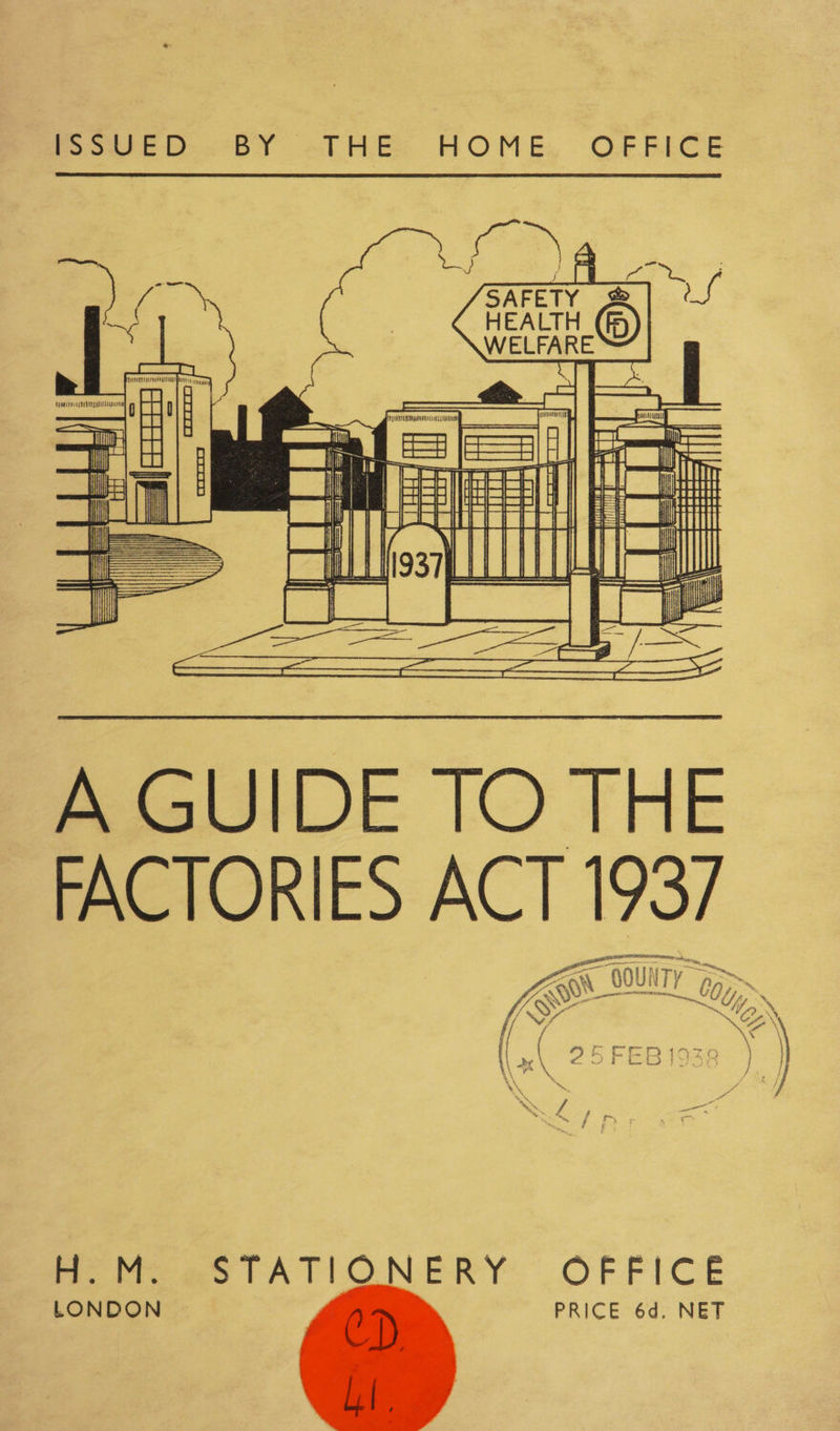 Pee ea by =LHik HOME, OFPRECE        air Seema pseeg ed ety ass Lasertad Wiincnumanin a [prevencoti pe (eggs tame          a [tenunn eu PP PD OMSSDE enue Mc P| = * eeemeaemoncrrnes | qa | — ieee ape A GUIDE TO THE FACTORIES ACT bh  Meme msc lATIONERY.” OFFICE LONDON PRICE 6d. NET 