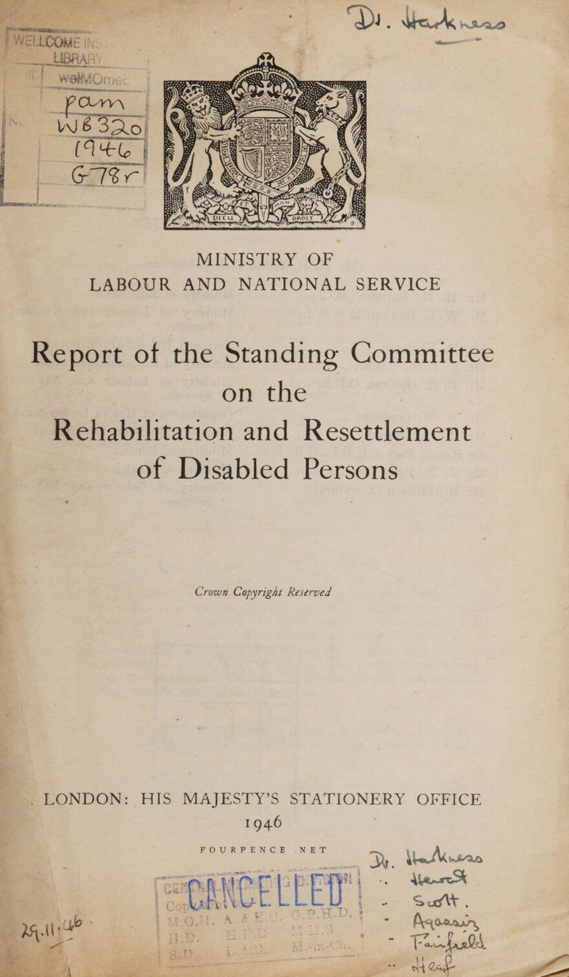  Report of the Standing Committee on the Rehabilitation and Resettlement of Disabled Persons Crown Copyright Reserved S  ._ LONDON: HIS MAJESTY’S STATIONERY OFFICE 1946 7 BO UP Ree EN Cok. ON Eat a0 pr Anus CANCELLED! Sry mtr ‘ey . ares eAST : ay ; i = ; ; s Ba) RS mask Wee BAL ei Cots Teo eral 2 ae , - raat ty. , Ae avi«” 34- 4 oe ae 3 oh Wa $e tae tha Pree Se eee geil: oe Rae ee : A P P 2 ie  ws