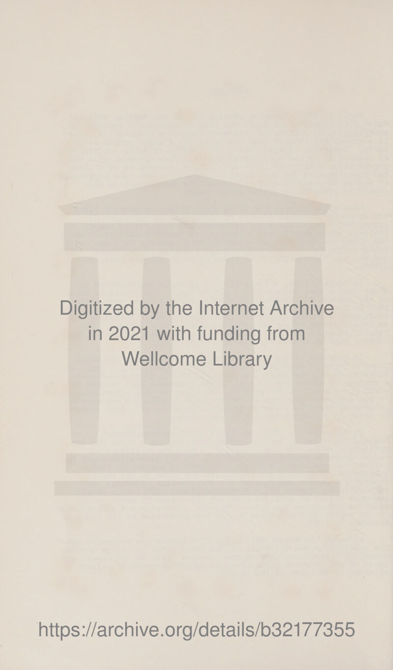 Digitized by the Internet Archive In 2021 with funding from Wellcome Library https://archive.org/details/o32177355