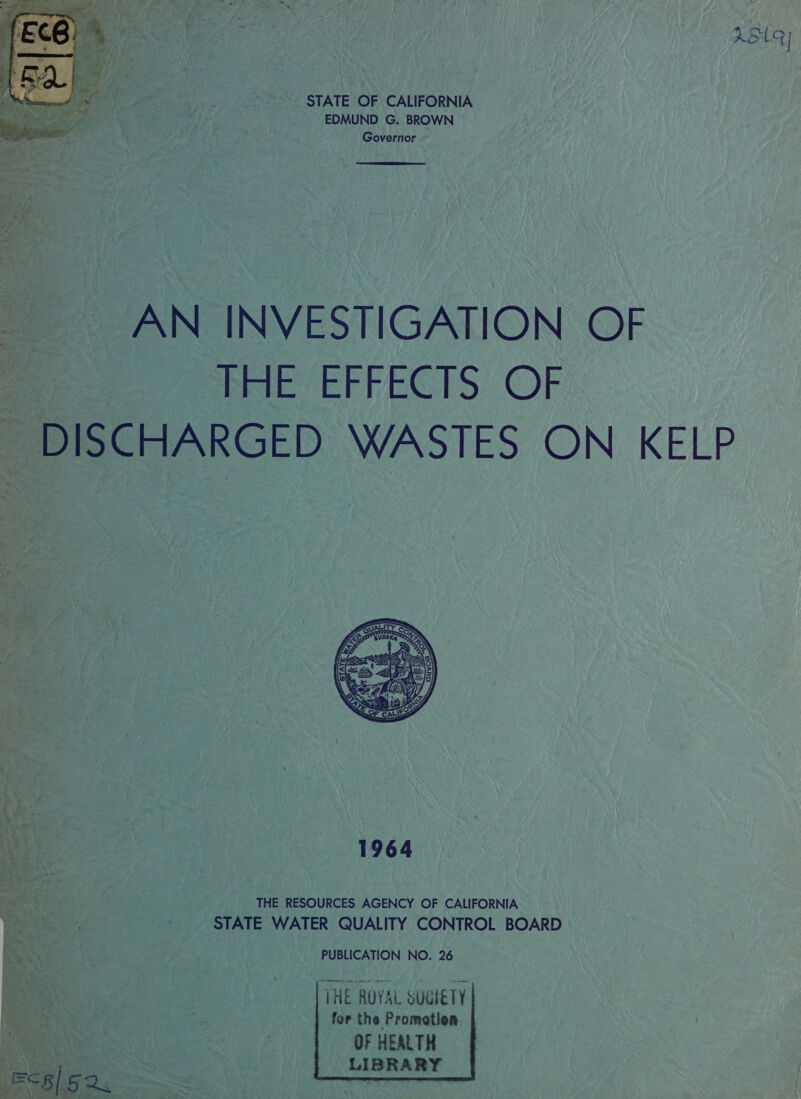 eee SS STATE OF CALIFORNIA Bhp ets, 1 EDMUND G. BROWN att: rey Governor ~  AN INVESTIGATION Cor THE BPE EGIS. OF     THE ROYAL SUGIETY for the Prometien. OF HEALTH LIBRARY 