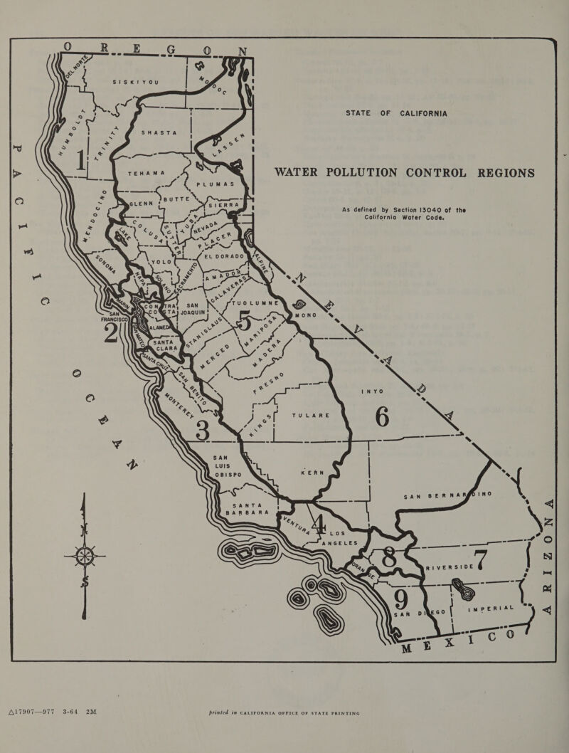 STATE OF CALIFORNIA t : | WATER POLLUTION CONTROL REGIONS As defined by Section 13040 of the California Water Code. SAN LUIS OBISPO SAN BER NARMDINO < 14 oe © (ss 1 pS —_— A17907—977 3-64 2M printed in CALIFORNIA OFFICE OF STATE PRINTING