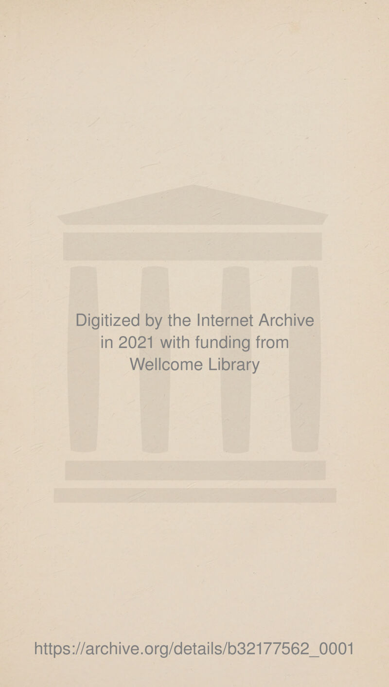 Digitized by the Internet Archive in 2021 with funding from Wellcome Library