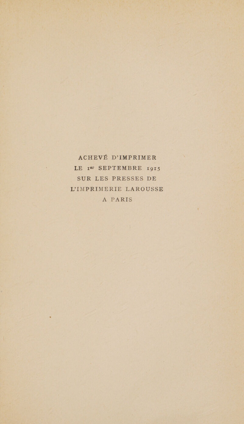 ACHEVÉ D’IMPRIMER LE 1% SEPTEMBRE 1075 SUR LES PRESSES DE L'IMPRIMERIE LAROUSSE A PARIS