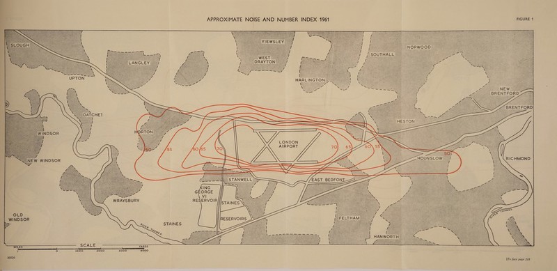          APPROXIMATE NOISE AND NUMBER INDEX 1961 FIGURE 1 SOUTHALL: HARLINGTON  (NEW BRENTFORD, BRENTFORD   LONDON AIRPORT RICHMOND       EW WINDSOR EAST BEDFON   KING GEORGE \ VI WRAYSBURY RESERVOIR     OLD WINDSOR   EB STAINES ? gl 4 Me ‘e MILES SCALE 7aRDS 1 ° 1000 2000 3000 4000 [To face page 218