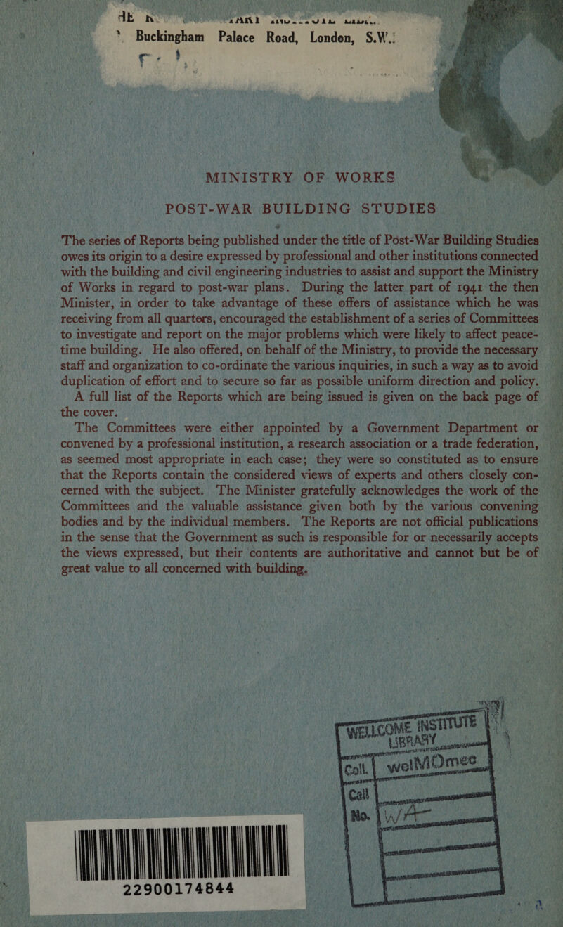 dE hn. eae: , Pani he ois rit 91 ’ Buckingham Palace Road, London, S.W.: ae Se  MINISTRY OF WORKS POST-WAR BUILDING STUDIES. The series of Reports being published under the title of Post-War Building Studies owes its origin to a desire expressed by professional and other institutions connected _ with the building and civil engineering industries to assist and support the Ministry _ of Works in regard to post-war plans. During the latter part of 1941 the then Minister, in order to take advantage of these offers of assistance which he was _ receiving from all quarters, encouraged the establishment of a series of Committees to investigate and report on the major problems which were likely to affect peace- time building. He also offered, on behalf of the Ministry, to provide the necessary duplication of effort and to secure so far as possible uniform direction and policy. A full list of the Reports which are being issued is given on the back page of the cover. The Committees were either appointed bya a Government Debarttlant or | convened by a professional institution, a research association or a trade federation, as seemed most appropriate in each case; they were so constituted as to ensure that the Reports contain the considered views of experts and others closely con- cerned with the subject. The Minister gratefully acknowledges the work of the Committees and the valuable assistance given both by the various convening bodies and by the individual members. The Reports are not official publications in the sense that the Government as such is responsible for or necessarily accepts the views expressed, but their contents are eran gh AN ang cannot but be of | great value to all concerned with building. a  ug mara eras ane ia +A   Dai, {ita