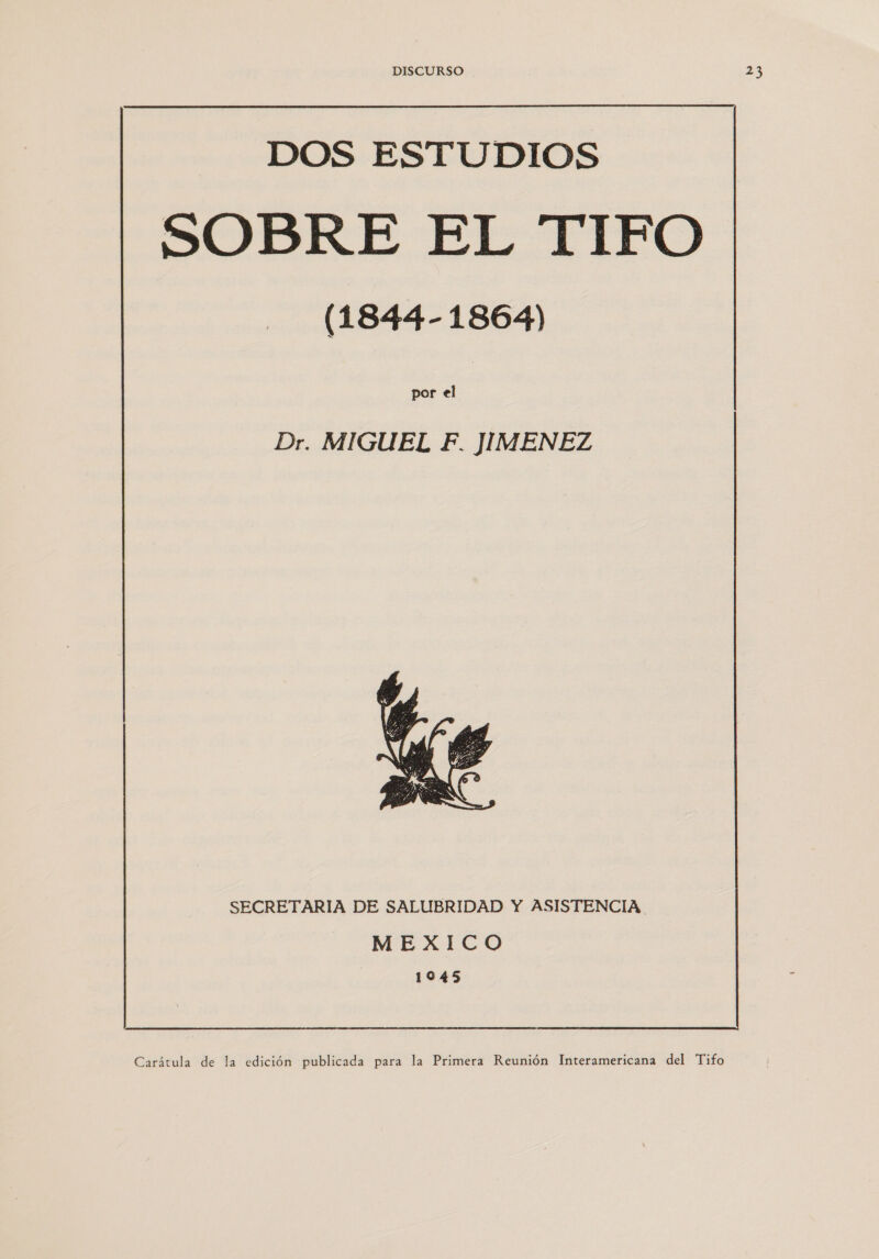 DOS ESTUDIOS SOBRE EL TIFO (1844-1864) por el Dr. MIGUEL F. JIMENEZ  SECRETARIA DE SALUBRIDAD Y ASISTENCIA. MEXICO 1045 