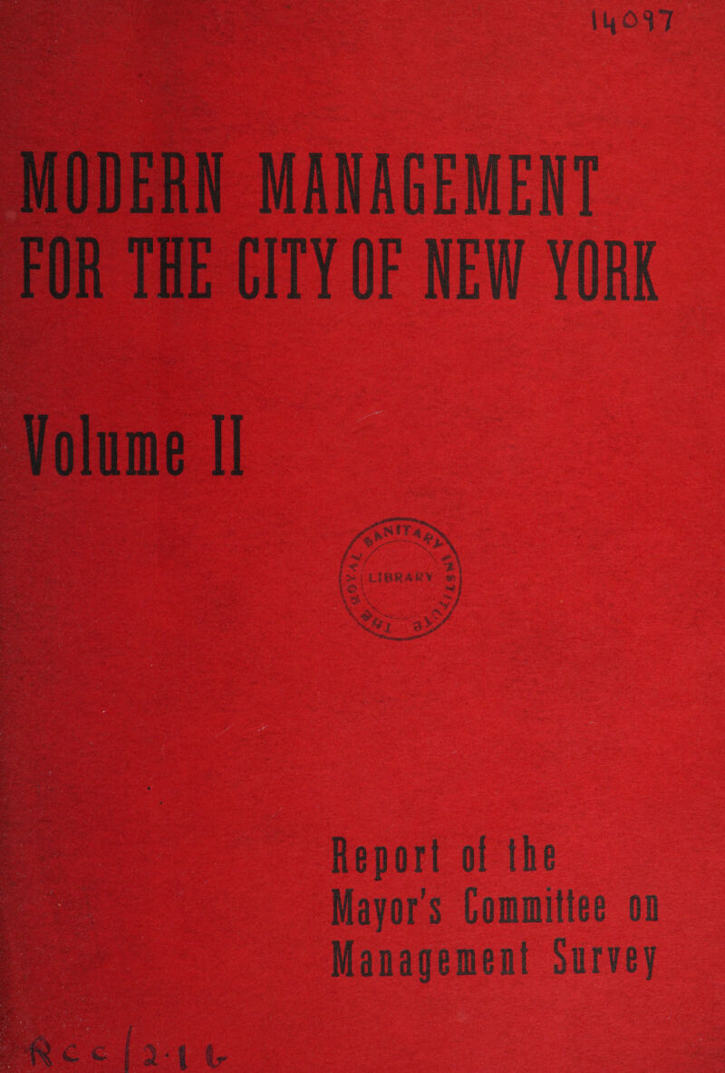 1hOdT MODERN MANAGEMENT FOR THE CITY OF NEW YORK Volume I]  Report of the Mayors Committee on Management Survey 