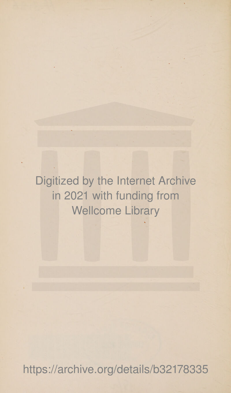Digitized by the Internet Archive in 2021 with funding from Wellcome Library https://archive.org/details/b32178335